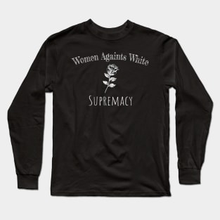 Women Against White Supremacy Gift - Black and White Floral Lovers - Pride Feminist Design Gift Long Sleeve T-Shirt